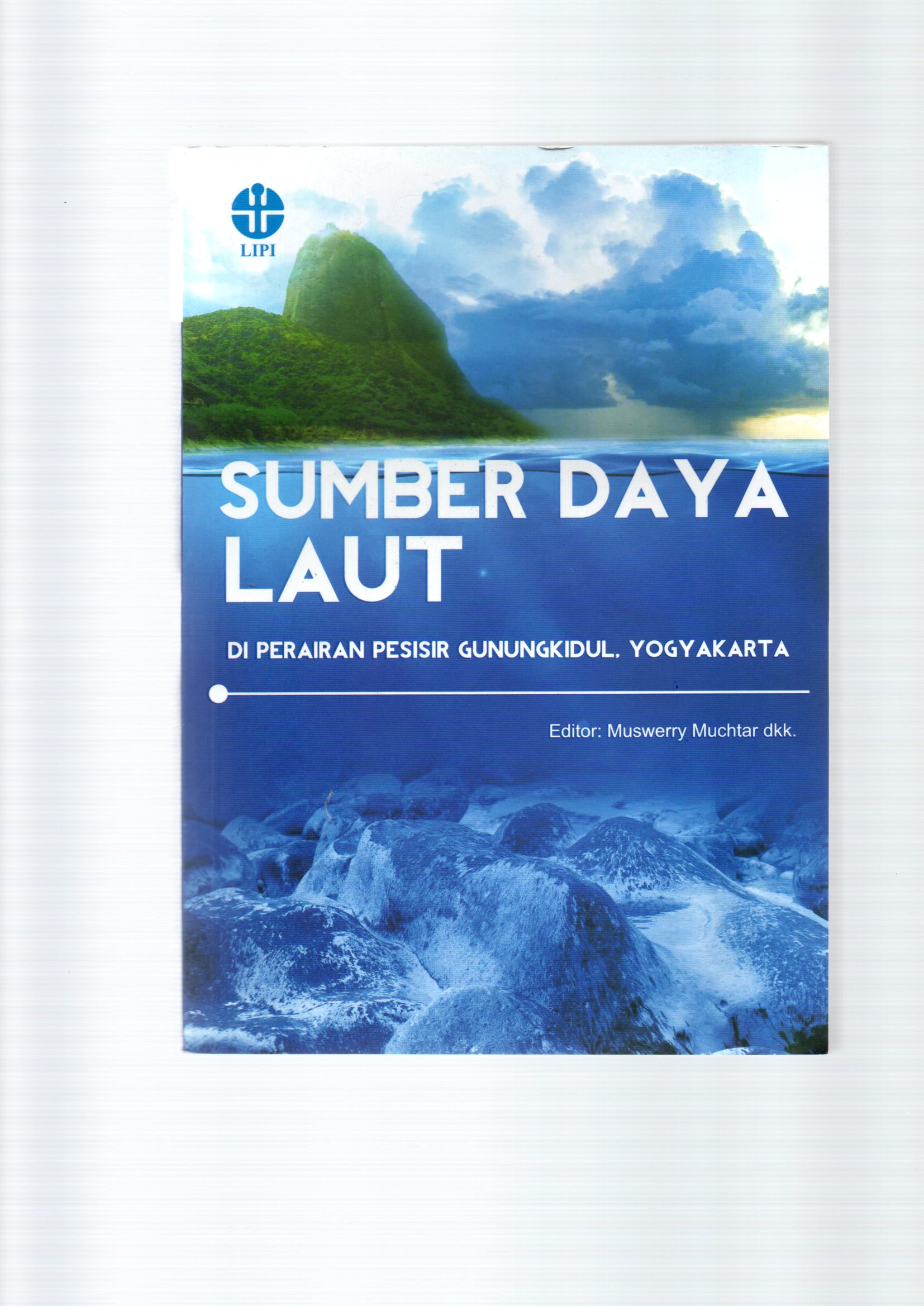 Sumber daya laut di perairan pesisir gunungkidul, Yogyakarta / Muswerry Muchtar, Muhammad Husni Azkab, Fahmi, Dwi Eny Djoko Setiono, Hikah Thoha, Suhartati M. Natsir