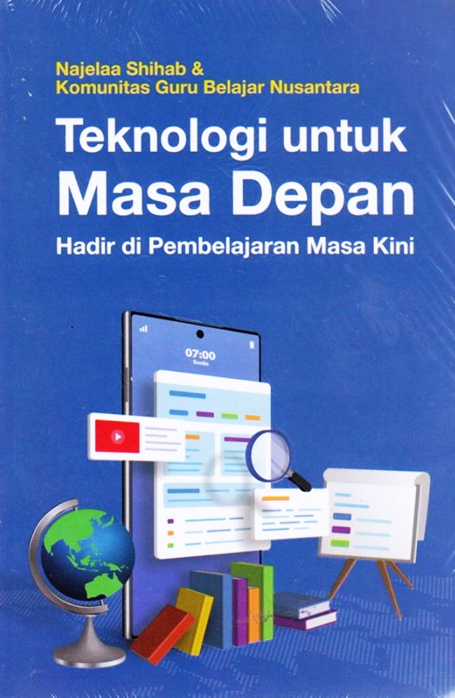 Teknologi untuk masa depan : hadir di pembelajaran masa kini