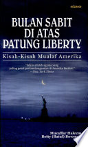 Bulan sabit di atas Patung Liberty : kisah-kisah mualaf Amerika