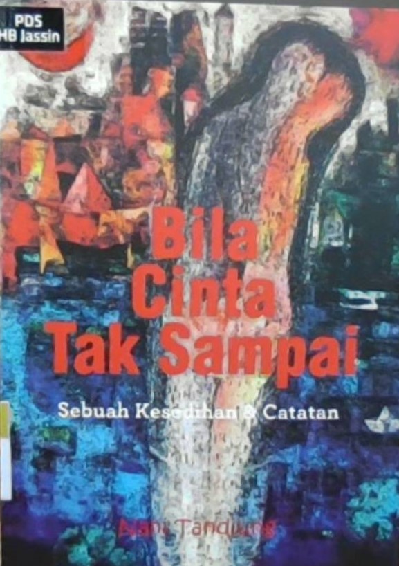 Bila cinta tak sampai :  sebuah kesedihan & catatan / Nani Tandjung