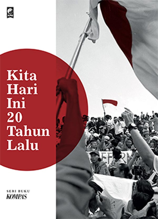 Kita hari ini 20 tahun lalu / Kompas