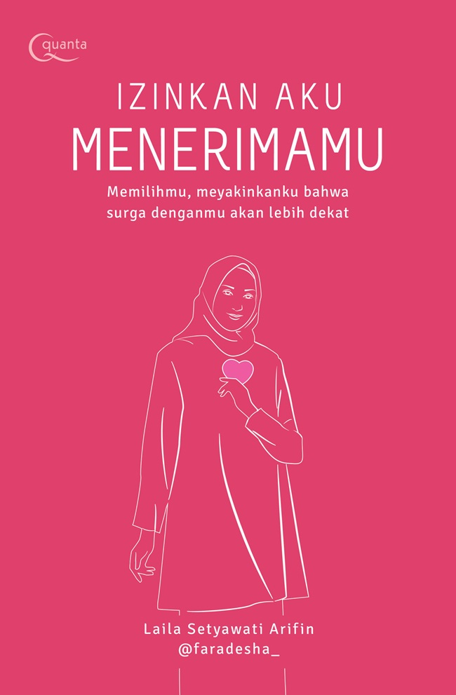 Izinkan aku menerimamu, maafkan aku menolakmu / Laila Setyawati Arifin