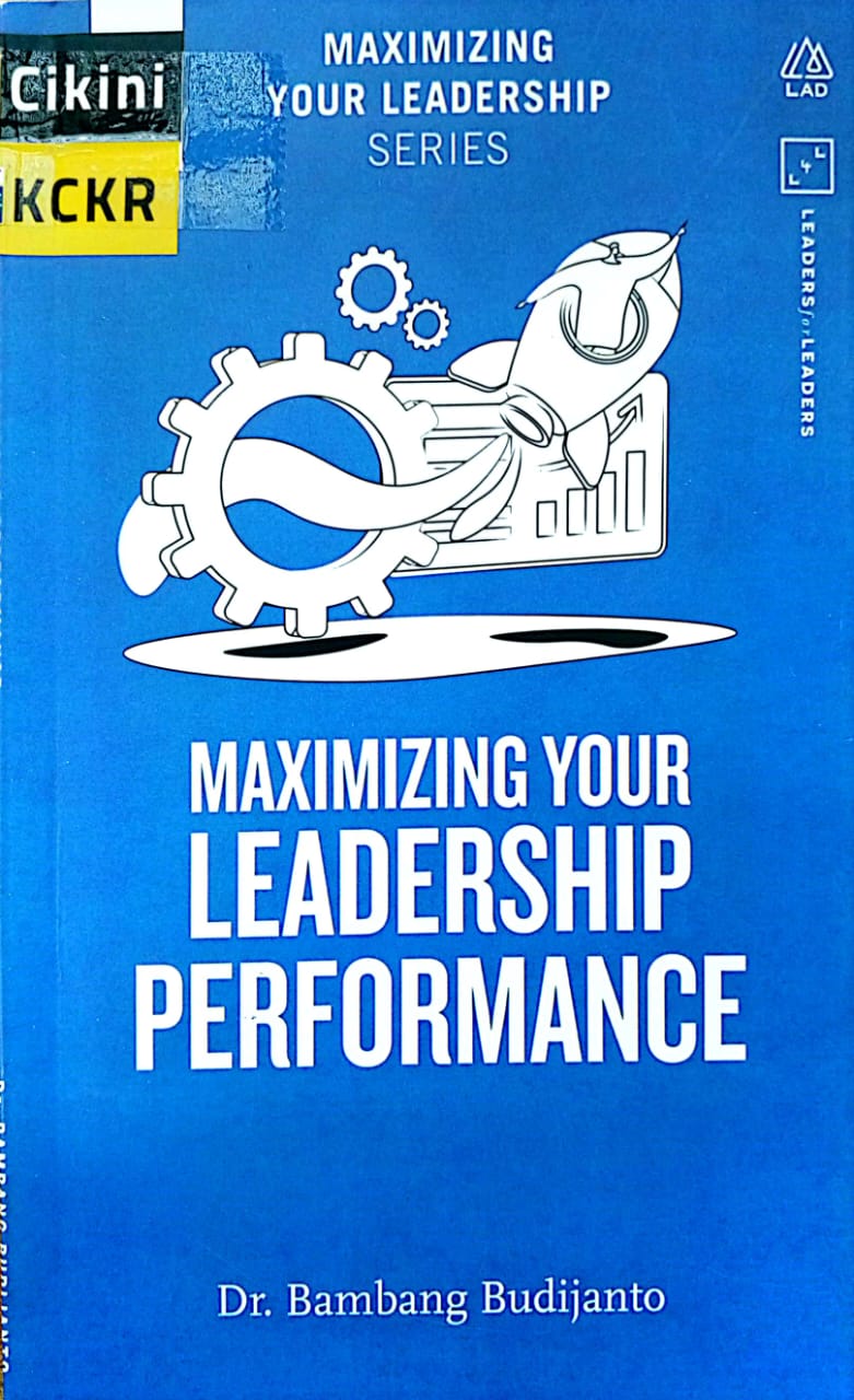 Maximizing your leadership performance : maximizing your leadership series - seri 1
