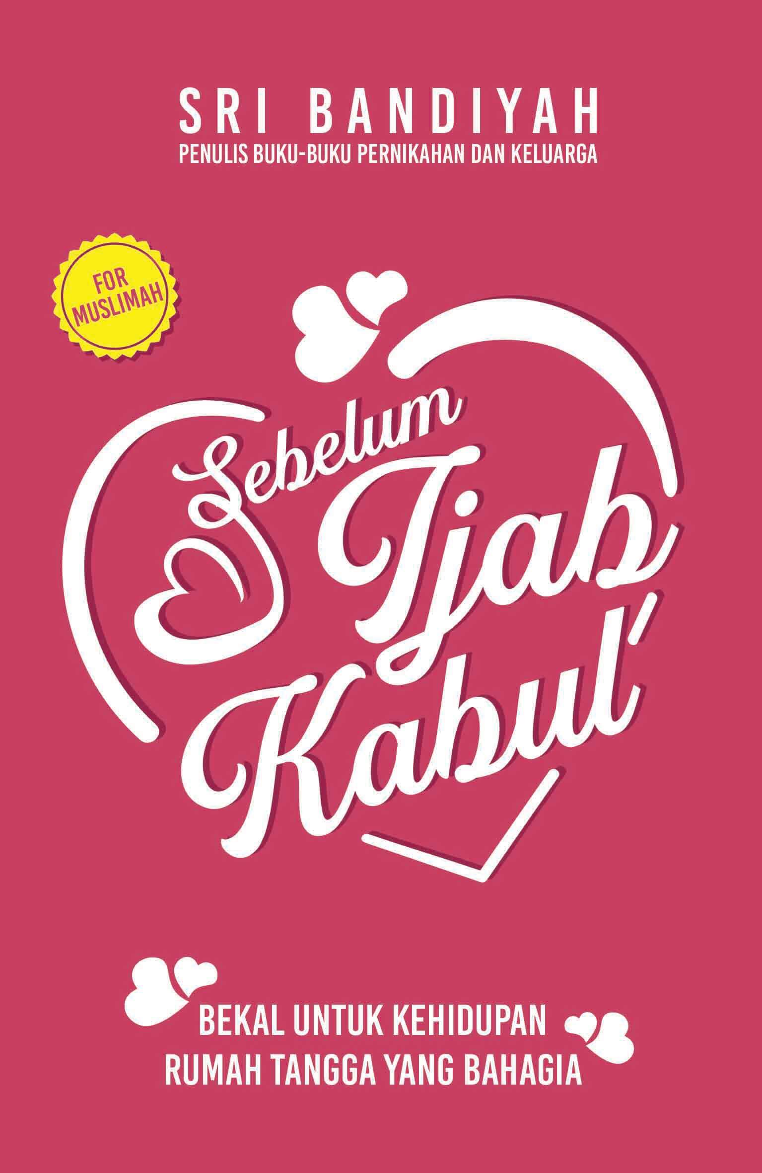 Sebelum ijab kabul : bekal untuk kehidupan rumah tangga yang bahagia