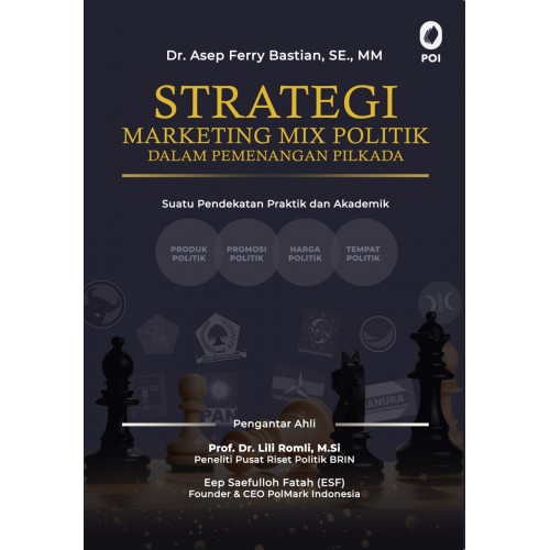Strategi marketing mix politik dalam pemenangan pilkada :  suatu pendekatan praktik dan akademik / Asep Ferry Bastian
