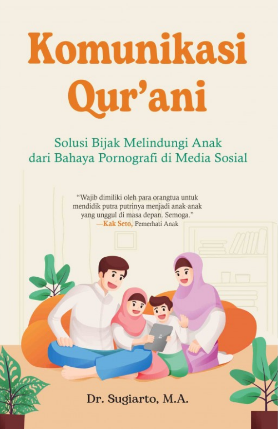 Komunikasi qur'ani : solusi bijak melindungi anak dari bahaya pornografi di media sosial