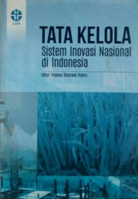 Tata kelola sistem inovasi nasional / Prakoso Bhaiwara Putera, Sri Mulatsih, Budi Triyono, Dini Oktaviyanti, Galuh Syahbana Indraprahasta, Anugerah Yuka Asmara, Amelya Gustina ; Penyunting, Prakoso Bhairawa Putera