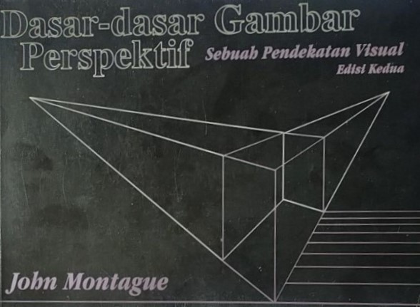 Dasar-dasar gambar perspektif : sebuah pendekatan visual