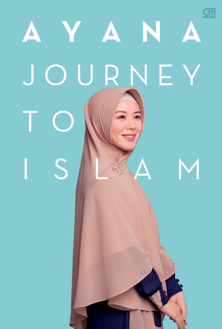 Ayana journey to Islam / Ayana Moon ; editor, Mirna Yulistianti