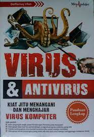 virus & antivirus : kiat jitu menangani dan mengejar virus komputer