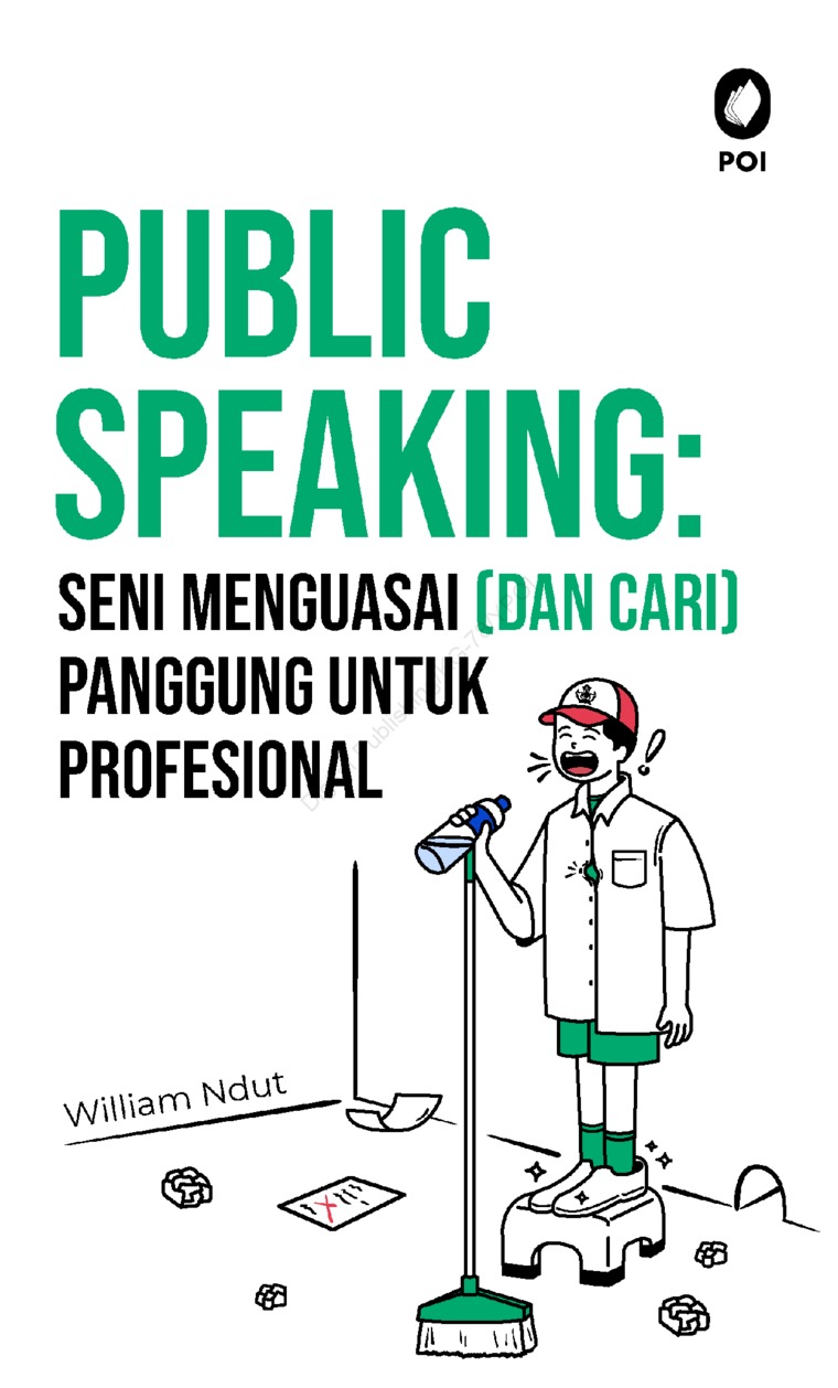 Public speaking :  seni menguasai dan cari panggung untuk profesional / William Ndut