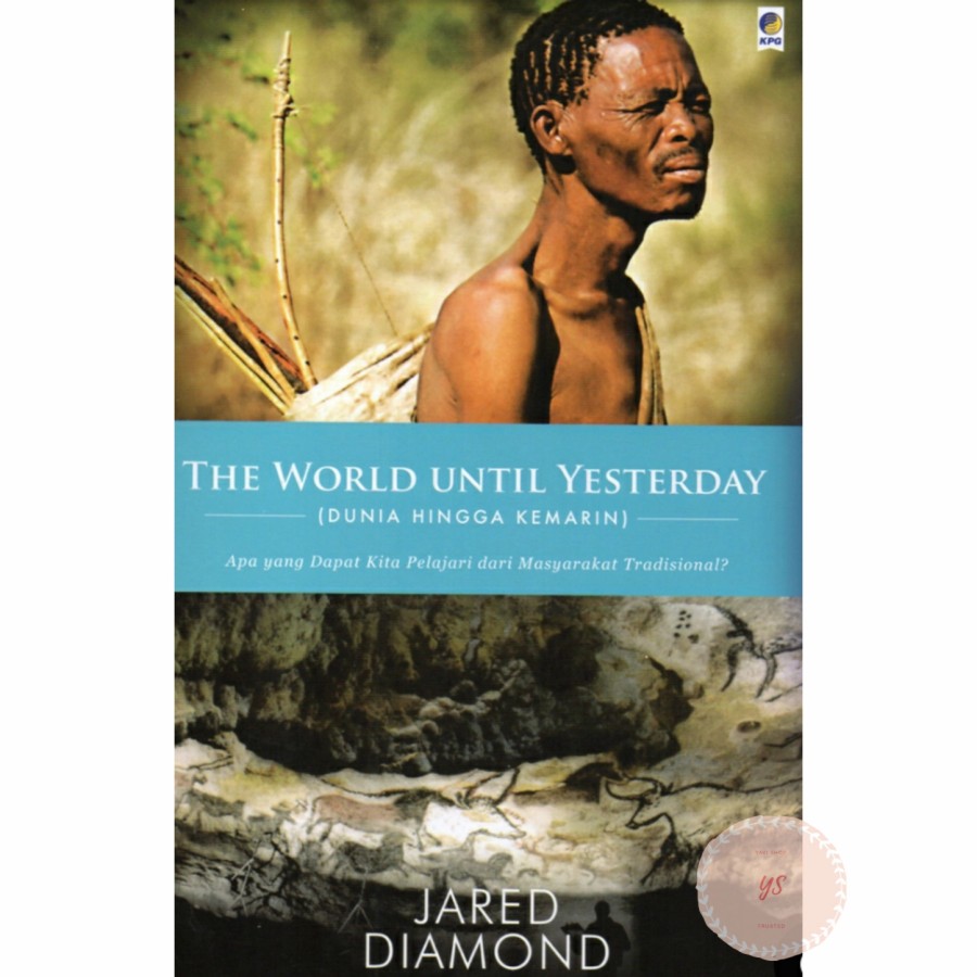 The World until yesterday = dunia hingga kemarin : apa yang dapat kita pelajari dari masyarakat tradisional?