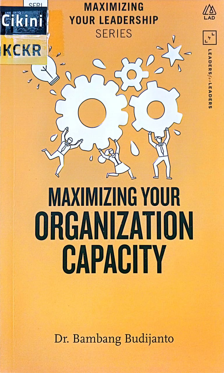 Maximizing your organization capacity : maximizing your leadership series - seri 4