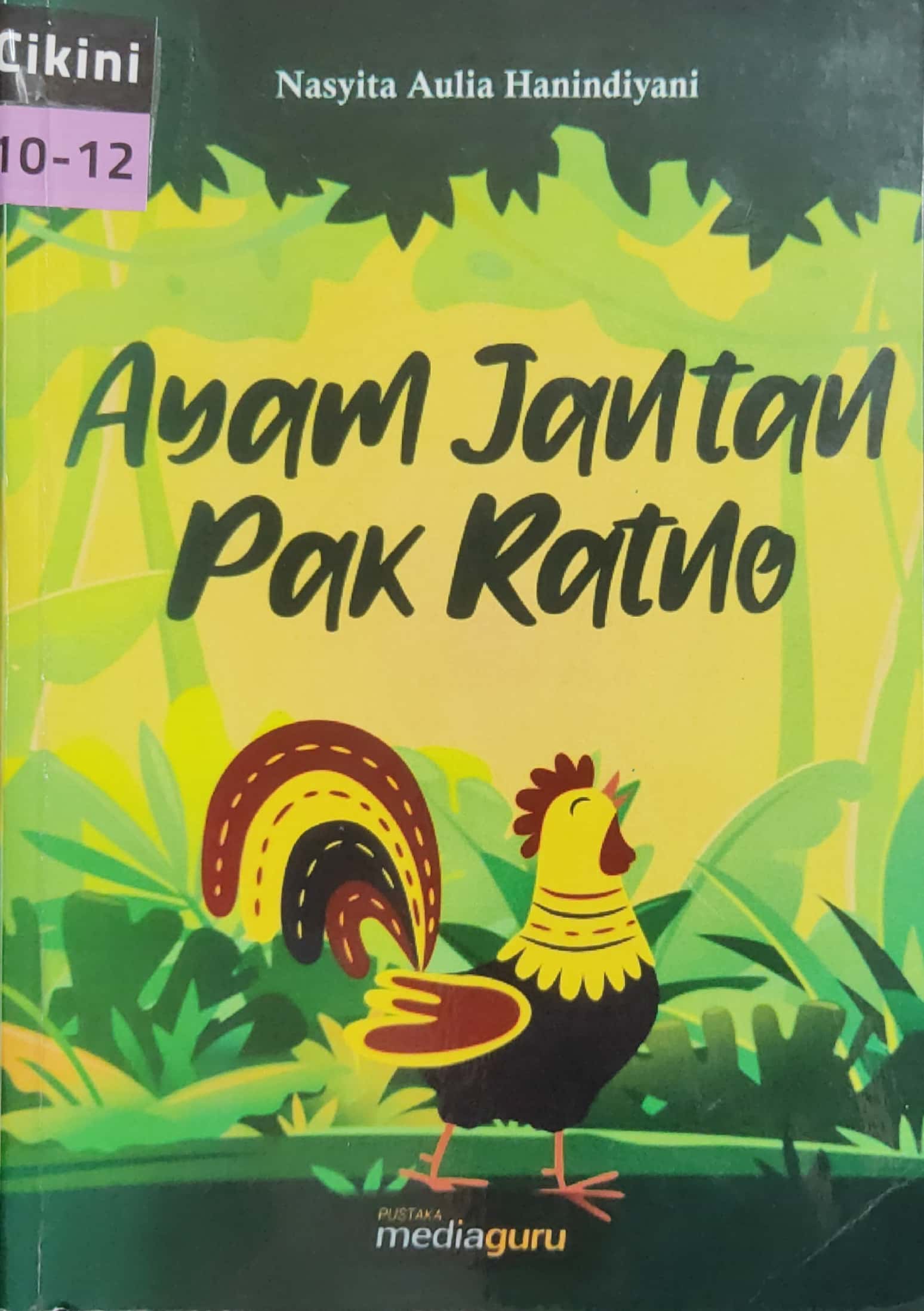 Ayam jantan pak Ratno / Nasyita Aulia Hanindiyani ; editor, Lailatul Sakinah