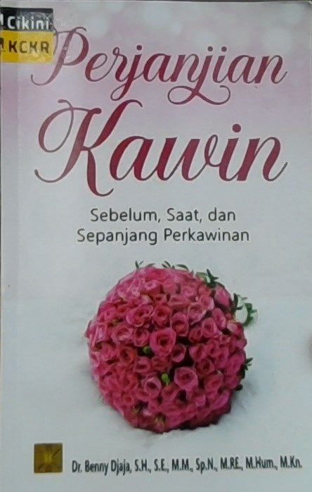 Perjanjian kawin sebelum, saat, dan sepanjang perkawinan / Benny Djaja, S.H., M.M., Sp.N., M.Re., M.Hum., M.Kn. ; editor Yayat Sri Hayati