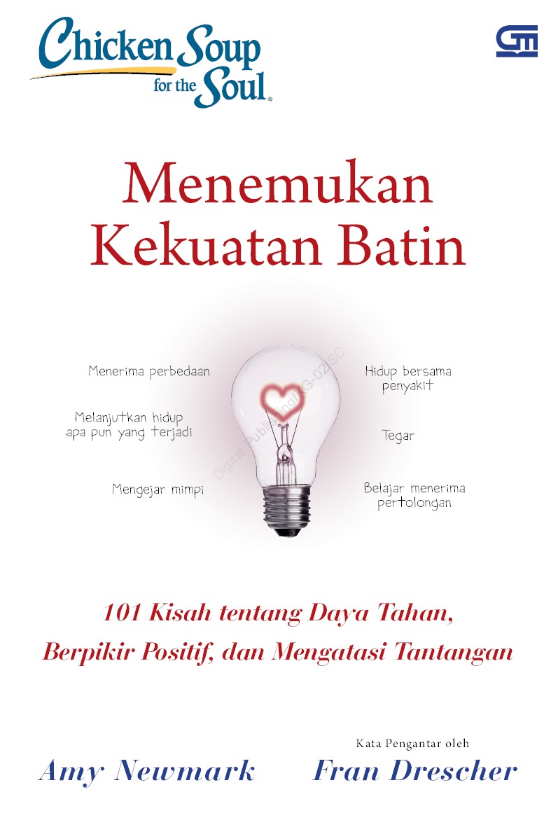 Chicken soup for the soul = menemukan kekuatan batin 101 kisah tentang daya tahan, berpikir positif, dan mengatasi tantangan