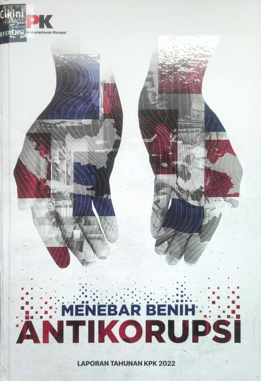 Menebar benih antikorupsi : laporan tahunan KPK 2022
