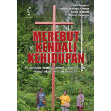 Merebut kendali kehidupan : perjuangan orang Wambon di Boven Digoel menghadapi serbuan investasi