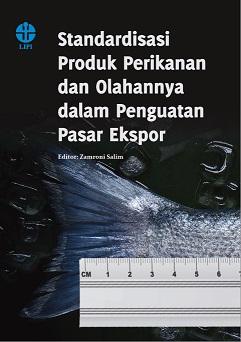 Standardisasi produk perikanan dan olahannya dalam penguatan pasar ekspor / Zamroni Salim ; copy editor, M. Sidik Nugraha, proofreader, Sarwendah Puspita Dewi dan Martinus Helmiawan, penata isi, Siti Qomariyah dan Prapti Sasiwi, desainer sampul, Rusli Fazi.