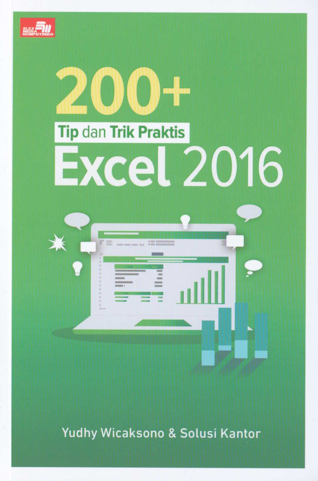200+ tip dan trik praktis excel 2016 / Yudhy Wicaksono, Solusi Kantor