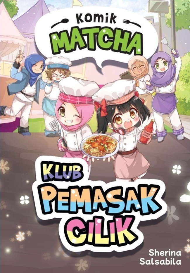 Klub pemasak cilik / penulis, Sherina Salsabila ; penyunting, Noor H. Dee ; ilustrator, Dini Marlina