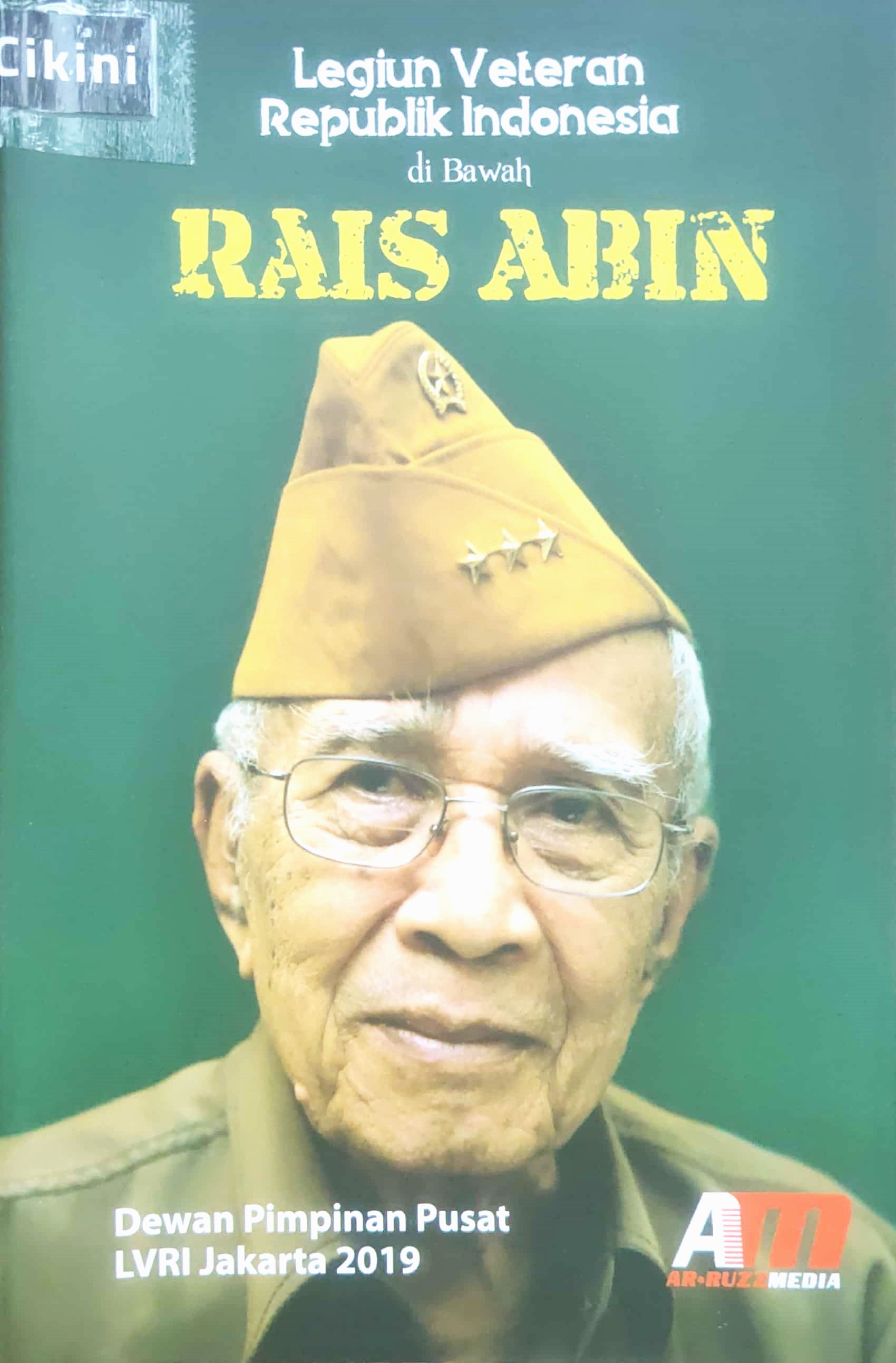 Legiun veteran Republik Indonesia di bawah Rais Abin / Drs. Wahyu Atmadji, MSi., Drs. Satrio Widianto, MESy., H. Syaifullah Hadmar ; editor, Fariza YM