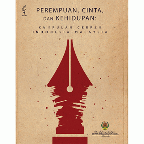 Perempuan, cinta, dan kehidupan : kumpulan cerpen Indonesia-Malaysia