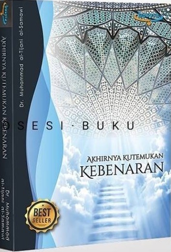 Akhirnya kutemukan kebenaran :  kisah pencarian spiritual / Muhammad Tijani al-Samawi ; penerjemah, Husein Shahab ; penyunting, A. Mulyadi