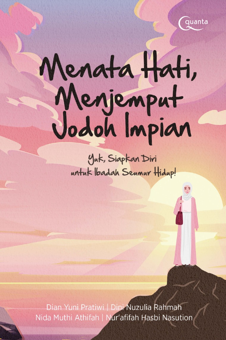 Menata hati, menjemput jodoh impian : yuk, siapkan diri untuk ibadah seumur hidup!