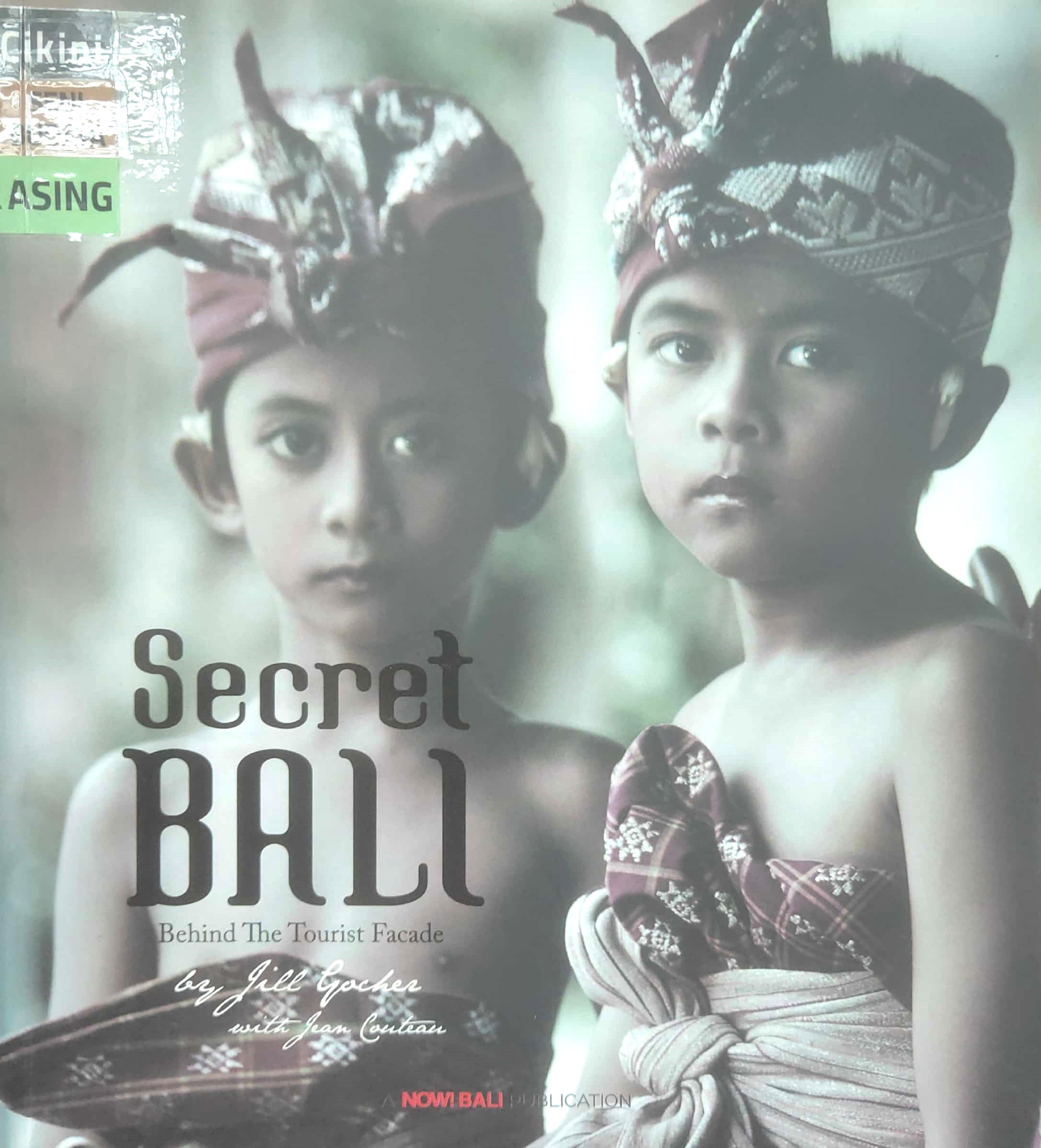 Secret Bali :  behind the tourist facade / Jill Gocher, Jean Couteau