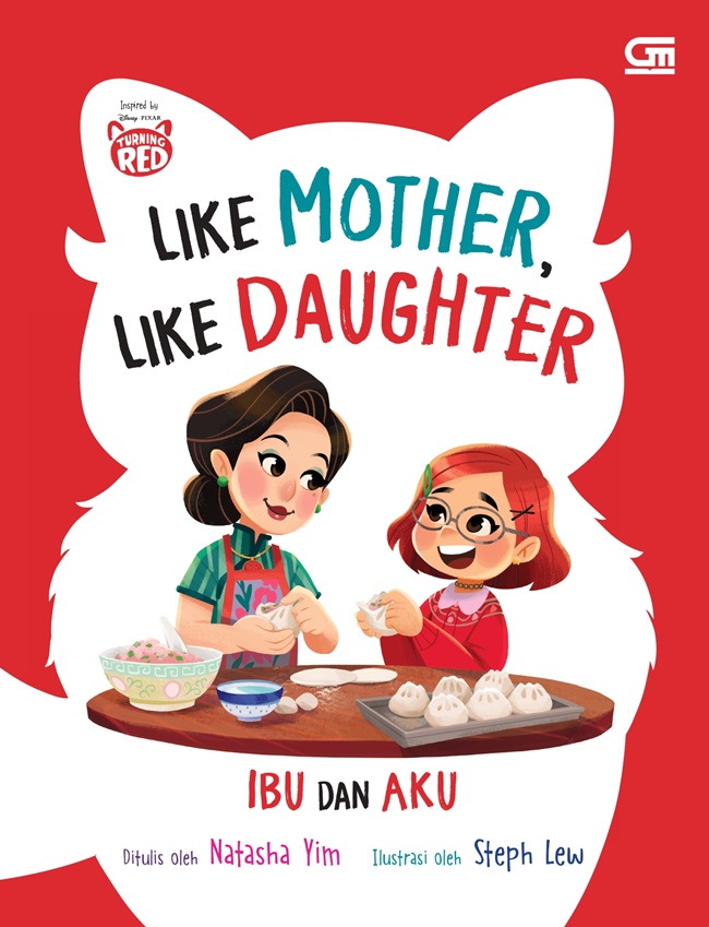 Like mother, like daughter :  ibu dan aku / Natasha Yim ; ilustrator, Steph Lew ; alih bahasa, Intan Apriani ; editor, Intan Apriani