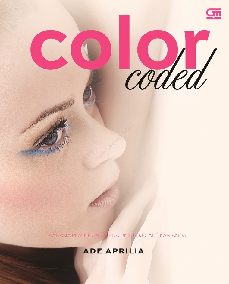 Color coded :  rahasia pemilihan warna untuk kecantikan anda / Ade Aprilia ; editor, Nana Lystiani