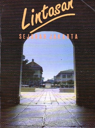 Lintasan Sejarah Jakarta / Pemda Provinsi DKI Jakarta