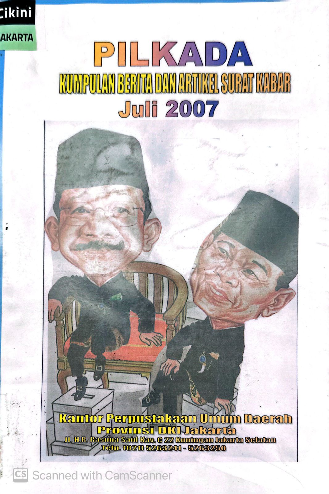 PILKADA :  kumpulan berita dan artikel surat kabar Juli 2007 / Kantor Peprustakaan Umum Daerah Provinsi DKI Jakarta