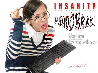 Insanity ketidakwarasan :  mendobrak sukses lama untuk meraih sukses yang lebih besar / DR. Maqdalene Kawotjo
