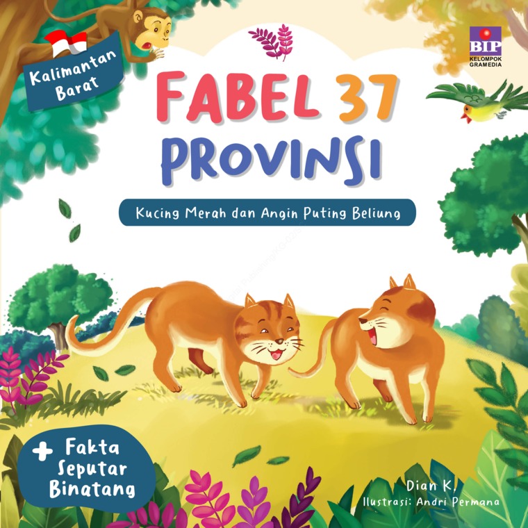 Fabel 37 provinsi : Kalimantan Barat - kucing merah dan angin puting beliung / Dian K.; ilustrator, Andri Permana