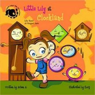 Little Lily at Clockland = Lily Kecil di Negeri Jam / ARLEEN A