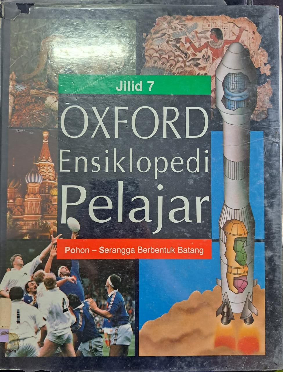 Oxford ensiklopedi pelajar :  Jilid 7 pohon-serangga berbentuk batang / Penerjemah, Edlina Hafmini Eddin ; penyunting, Mary Worrall