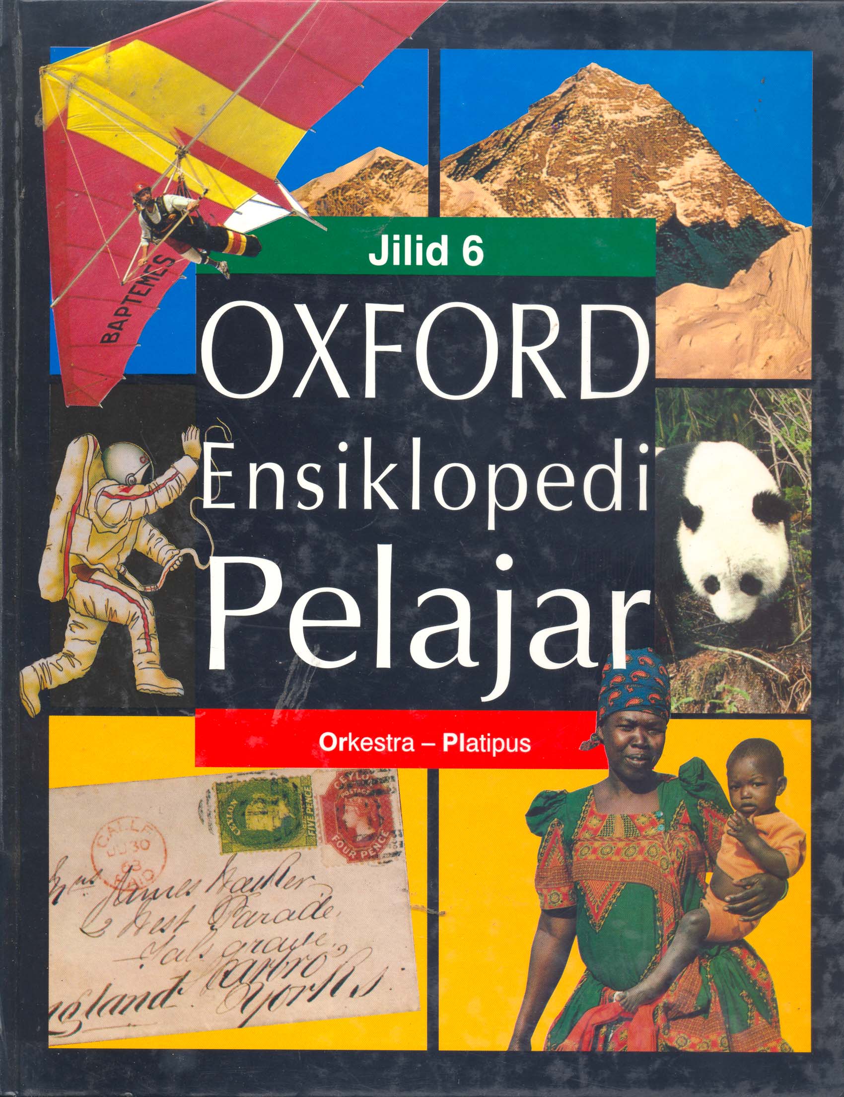Oxford ensiklopedi pelajar :  Jilid 6 orkestra-platipus / Penerjemah, Edlina Hafmini Eddin ; penyunting, Mary Worrall