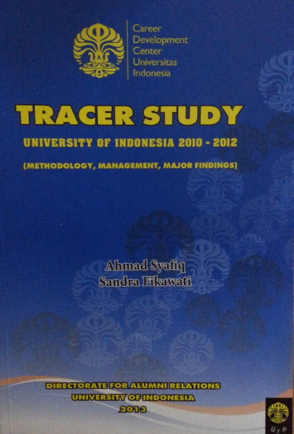 Tracer study University of Indonesia 2010-2012 : methodology, management, major findings