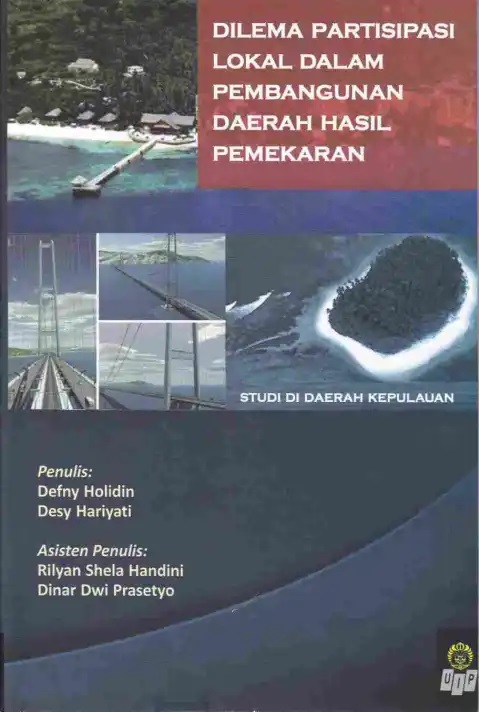 Dilema partisipasi lokal dalam pembangunan daerah hasil pemekaran : studi di daerah pemekaran
