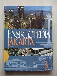 Ensiklopedia Jakarta 3 : jakarta tempo doeloe, kini & esok