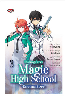 The irregular at magic high school-enrollment arc vol.3 :  enrollment arc / Tsumoto Sato ; penerjemah, Hasina Sari ; editor, D. Tyagita Ayuningtyas ; artistik, Pugpigpow