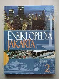 Ensiklopedia Jakarta 2 : jakarta tempo doeloe, kini & esok