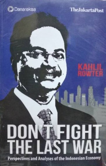 Don't fight the last war : perspectives and analyses of the Indonesia economy