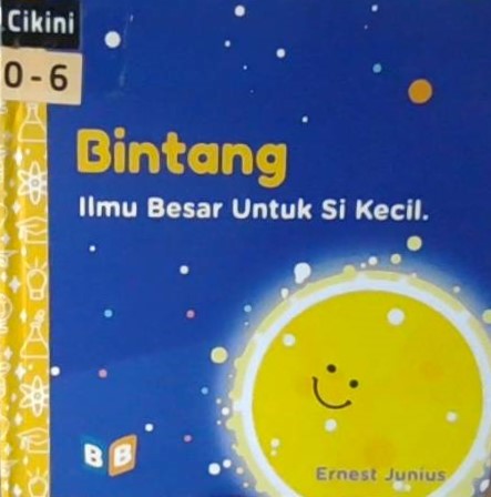 Bintang :  ilmu besar untuk si kecil / Ernest Junius Wiyanto