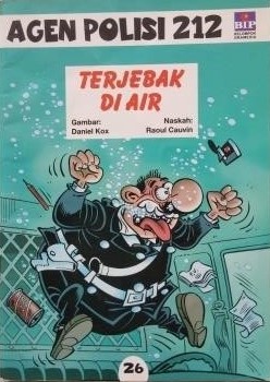 Agen polisi 212 : terjebak di air / Raoul Cauvin; penerjemah, Herry Wijaya; penyunting, Gabriella Felicia