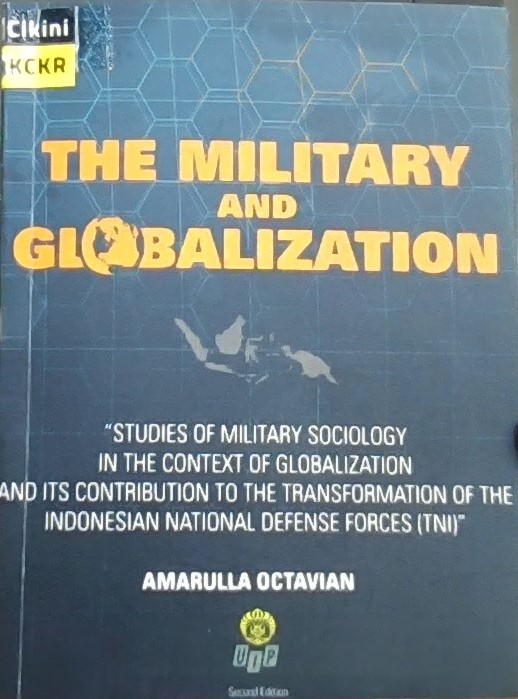 The Military and globalization : studies of military sociology in the context of globalization and its contribution to the transformation of the Indonesian armed forces