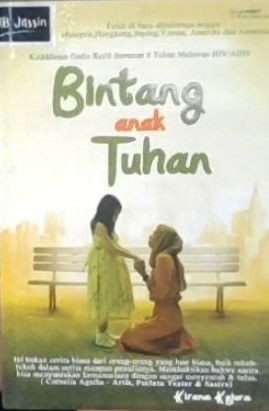 Bintang anak tuhan :  keikhlasan gadis kecil melawan penyakit yang mematikan / Kirana kejora; editor, Eka Silvie