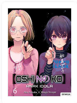 Oshi no ko - anak idola 6 / Aka Akasaka, Mengo Yokoyari ; translator, Ayu Arsandhi ; editor, Seryan Wira Ganda